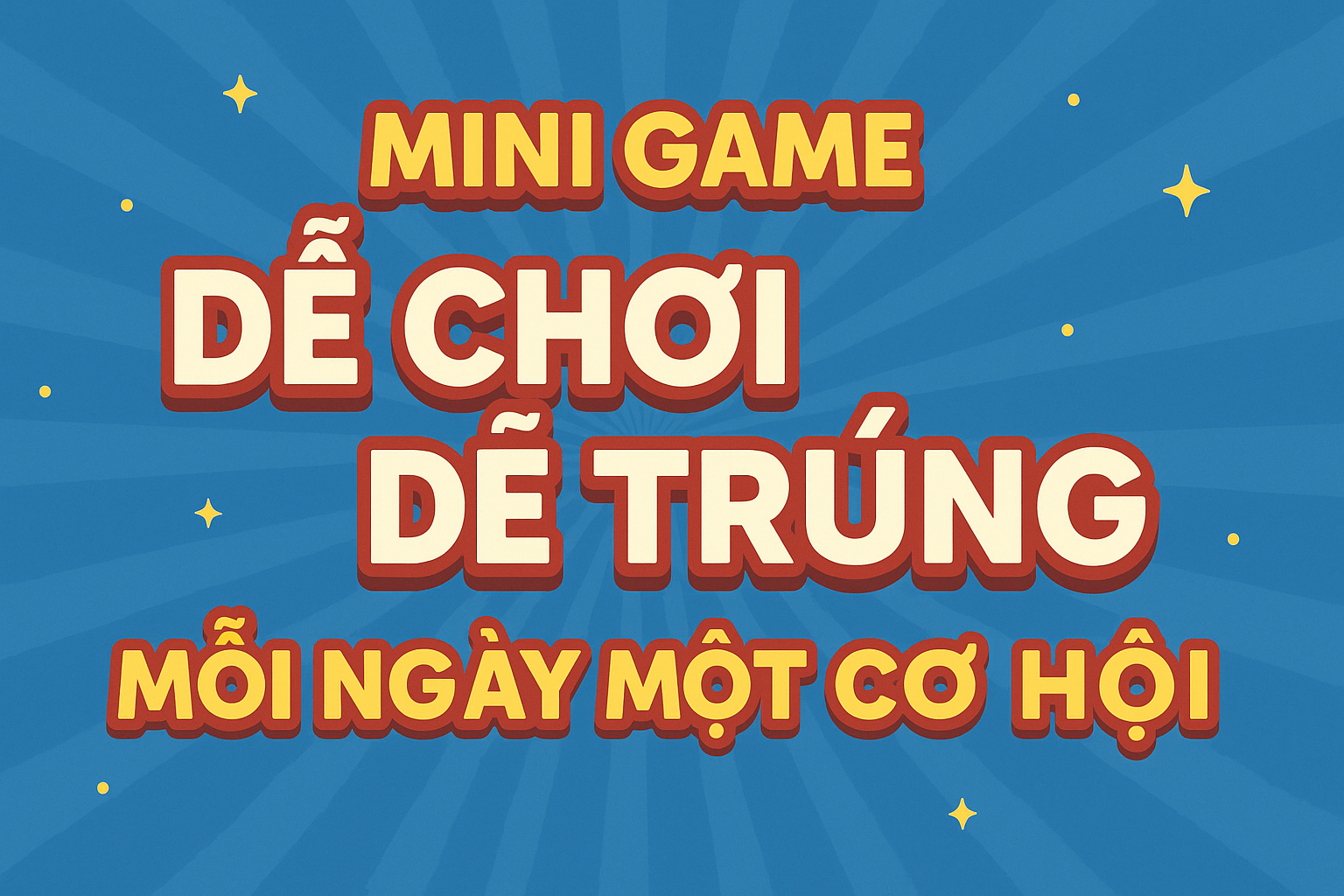 Mini Game Dễ Chơi Dễ Trúng – Mỗi Ngày Một Cơ Hội