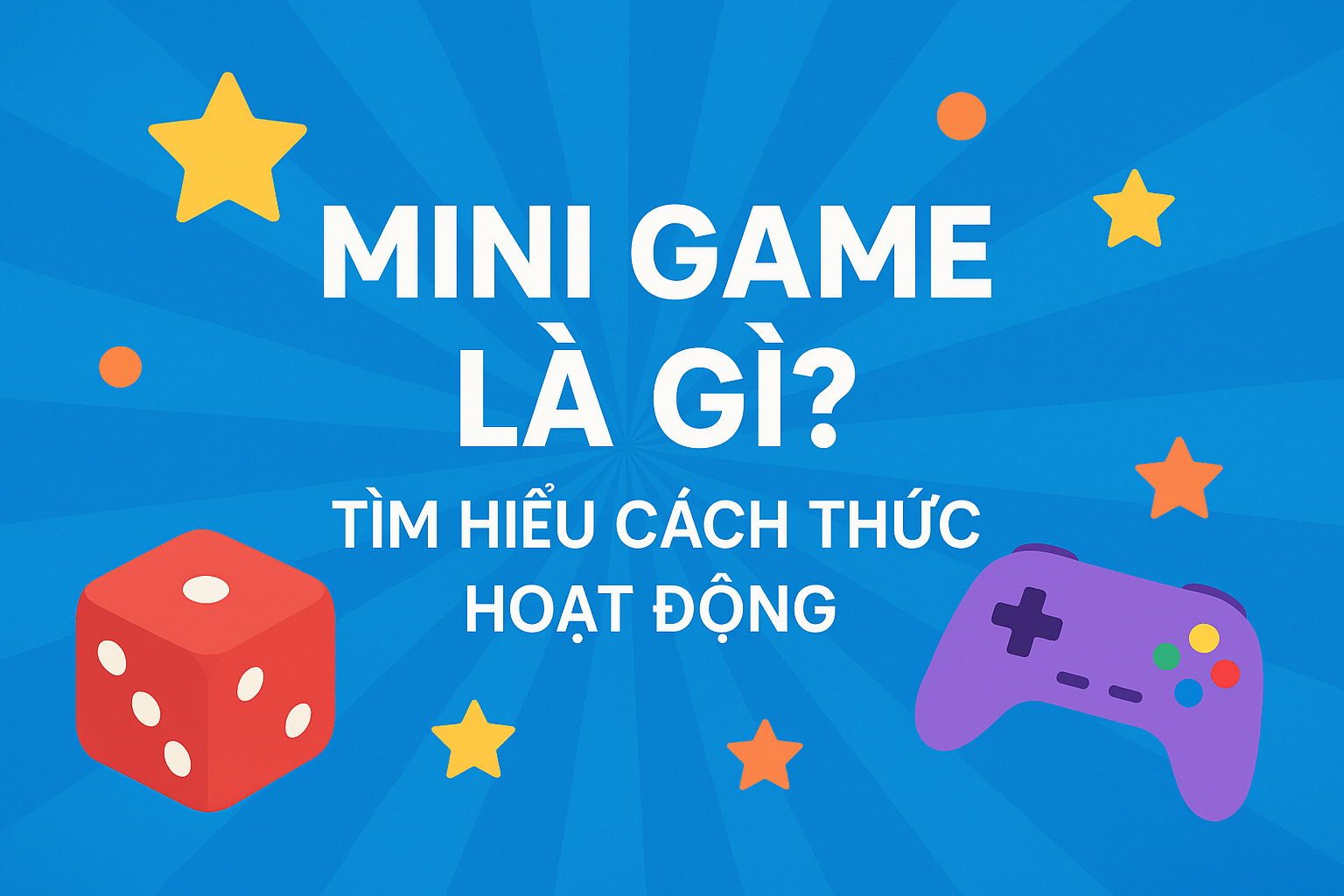 Mini Game Là Gì? Tìm Hiểu Cách Thức Hoạt Động